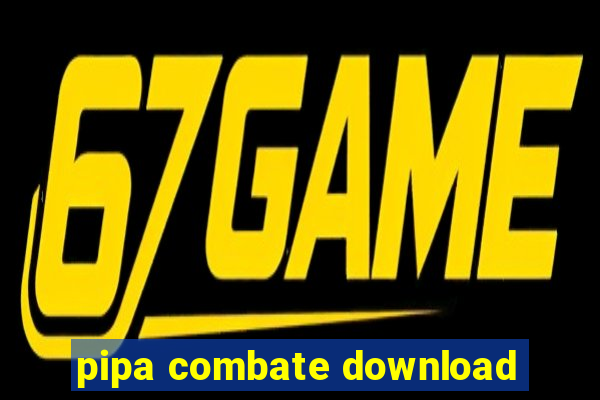 pipa combate download